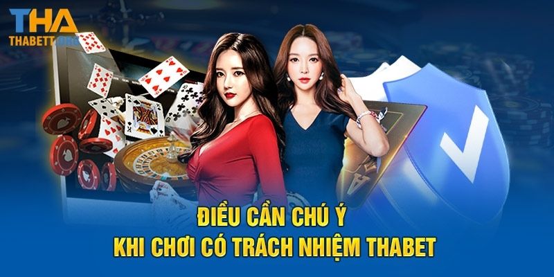 Lên kế hoạch rõ ràng cũng là biểu hiện của chơi có trách nhiệm Thabet