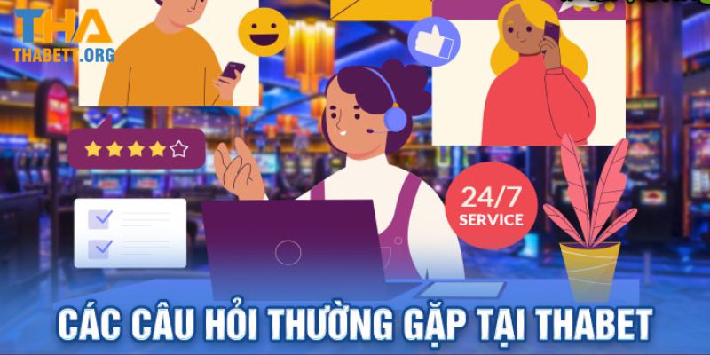 FAQ - Thắc mắc liên quan đến nhà cái Thabet